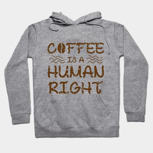 Coffee Is A Human Right Hoodie by merchcustom